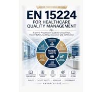 EN 15224 for Healthcare Quality Management: A Senior Practitioner Guide to Clinical Risk, Patient Safety, Auditing, Assurance and Certification