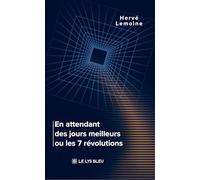 En attendant des jours meilleurs ou les 7 révolutions