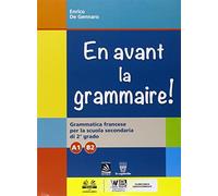 En avant la grammaire! Grammatica di francese. Vol. A1-B2. Per le Scuole superiori. Con e-book. Con espansione online [Lingua francese]