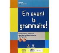 En avant la grammaire! Grammatica di francese. Vol. A1-B2. Per le Scuole superiori. Con e-book. Con espansione online [Lingua francese]