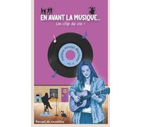 En avant la musique... Un clip de vie!