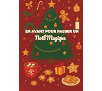 En avant pour passer un noël magique: Calendrier de l'avent d'activités de noël, 30 défis pour attendre noël et passer un noël magique