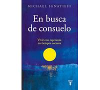 En busca de consuelo: Vivir con esperanza en tiempos oscuros