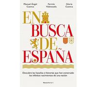 En busca de España: Descubre las hazañas e historias que han construido los infinitos nacimientos de una nación