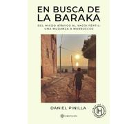 En busca de la baraka: Del miedo atávico al vacío fértil: una mudanza a Marruecos