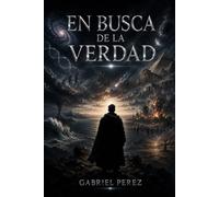 EN BUSCA DE LA VERDAD: DONDE TERMINA LA CIENCIA Y EMPIEZA EL MISTERIO