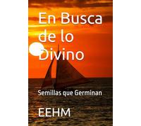 En Busca de lo Divino: Semillas que Germinan