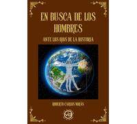 EN BUSCA DE LOS HOMBRES: Ante los ojos de la Historia