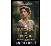 En Busca De Su Duque: Romance Del Periodo Regencia