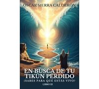 EN BUSCA DE TU TIKÚN PERDIDO: ¿Sabes para qué estás vivo?