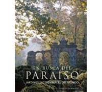 En busca del paraíso : jardines excepcionales del mundo