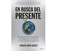 En busca del presente: Por qué Europa ha perdido la confianza en su futuro y cómo puede recuperarla