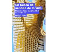 En Busca Sentido Vida: El camino hacia la profundidad de nuestro ser: 173
