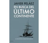 En busca del último continente: El desastre del Karluk en el Ártico