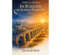 EN BUSQUEDA DE SUEÑOS PERDIDOS: La Espera Libro II