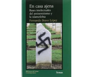 En casa ajena: Bases Intelectuales del Antisemitismo y La Islamofobia