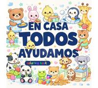 En casa todos ayudamos: Mi primer libro de colorear corresponsable