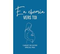 En chemin vers toi - Cahier de notes spécial PMA: Carnet de suivi FIV et insémination : rendez-vous médicaux, résultats et émotions - 90 pages lignées couleur bleu, format poche