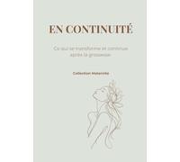 EN CONTINUITÉ: Ce qui se transforme et continue après la grossesse