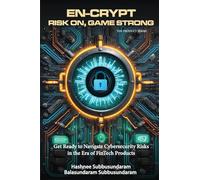En-Crypt Risk On, Game Strong: Get Ready to Navigate Cybersecurity Risks in the Era of Fintech Products