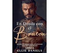 En Deuda con la Bratva: Un Romance Oscuro de la Mafia Rusa: 4