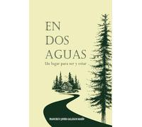 En Dos Aguas: Un lugar para ser y estar