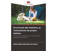 En écrivant des histoires, je (re)construis ma propre histoire: Une proposition pédagogique pour la sixième année de l'enseignement fondamental