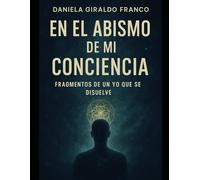 EN EL ABISMO DE MI CONSCIENCIA: FRAGMENTOS DE UN YO QUE SE DISUELVE