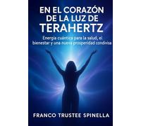 En el corazón de la luz de TeraHertz: Energía cuántica para la salud, el bienestar y una nueva prosperidad compartida