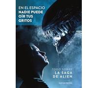 EN EL ESPACIO NADIE PUEDE OIR TUS GRITOS TODO SOBRE LA SAGA