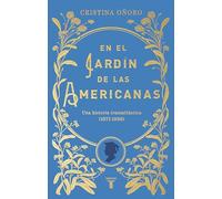 En el jardín de las americanas / In the Garden of the Americans: Un Historia Transatlantica 1871-1936