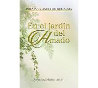 EN EL JARDÍN DEL AMADO: POEMAS Y ANHELOS DEL ALMA