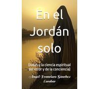 En el Jordán solo: (Judas y la ciencia espiritual del error y de la conciencia)