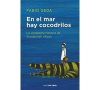 En el mar hay cocodrilos. La verdadera historia de Enaiatollah Akbari