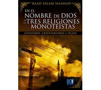 En el nombre de Dios de las tres religiones monoteístas (judaísmo, cristianísmo e islam)