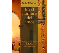 En el nombre del amor: Vida y enseñanzas de Rābi´a Al-‘Adawiyya
