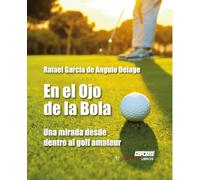 En el ojo de la bola: Una mirada desde dentro al golf amateur: 1