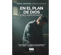 EN EL PLAN DE DIOS ERES IMPORTANTE: Del llanto y la oscuridad a una vida llena de paz, perdón y amor iluminada por Dios.