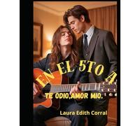 EN EL QUINTO A: TE ODIO, AMOR MIO