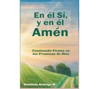 En él Sí, y en él Amén: Caminando Firmes en las Promesas de Dios