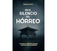 EN EL SILENCIO DEL HÓRREO: Un thriller psicológico de suspense y culpa ambientado en el norte de España
