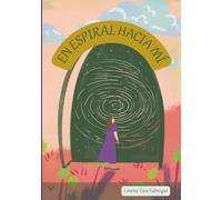 En espiral hacia mí: Un viaje de regreso hacia el propio interior