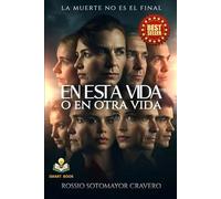 EN ESTA VIDA O EN OTRA VIDA: La muerte no es el final