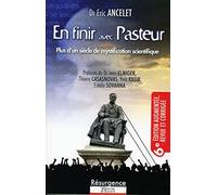 En finir avec Pasteur: Plus d'un siècle de mystification scientifique
