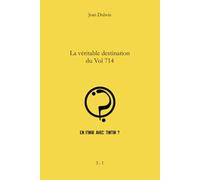 En finir avec Tintin ?: La véritable destination du Vol 714...
