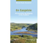 En Gaspésie: À la rencontre des Mi’gmaq et des Acadiens