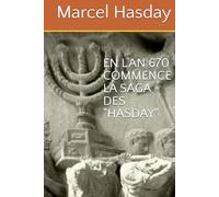 EN L’AN 670 COMMENCE LA SAGA DES « HASDAY »