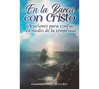 En la Barca con Cristo: Oraciones para confiar en medio de la tempestad