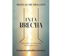 En la brecha: Preparando a los intercesores de esta generación
