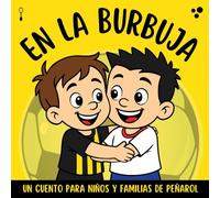 En La Burbuja - Peñarol: Un cuento para niños y familias de Peñarol de Montevideo